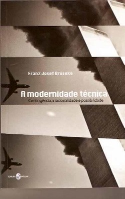Capa de A Modernidade Técnica: contingência, irracionalidade e possibilidade, Editora Insular