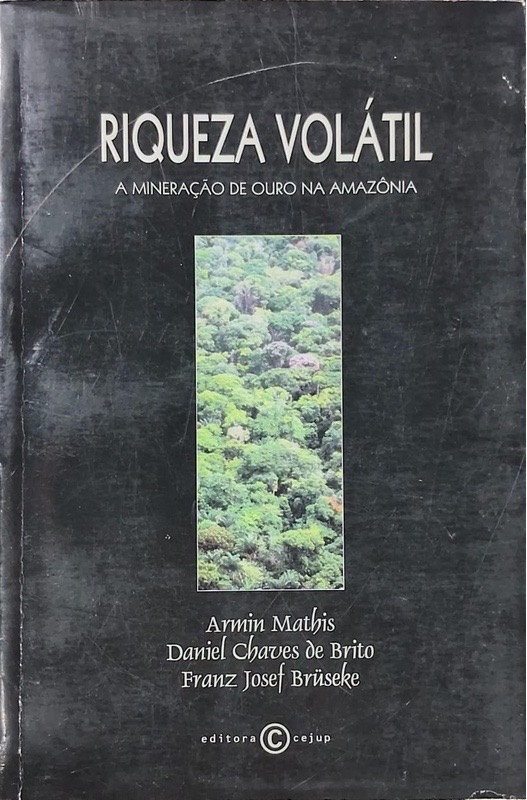Capa de Riqueza Volátil: a mineração de ouro na Amazônia, Editora CEJUP
